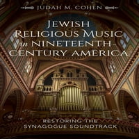 Еврејска Религиозна Музика Во Америка Од Деветнаесеттиот Век: Враќање На Саундтракот На Синагогата